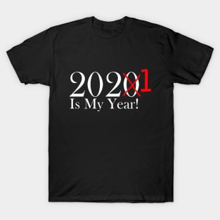 Funny 2020 Is My Year With X and 1 For 2021 - White Lettering T-Shirt